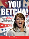 You Betcha! (eBook): The Witless Wisdom of Sarah Palin